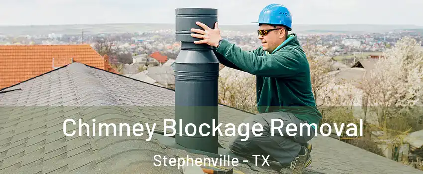  Chimney Blockage Removal Stephenville - TX