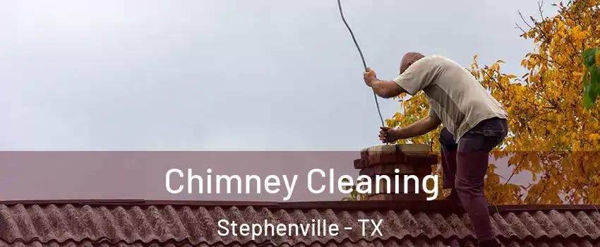  Chimney Cleaning Stephenville - TX