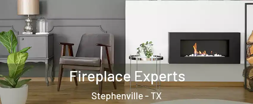  Fireplace Experts Stephenville - TX