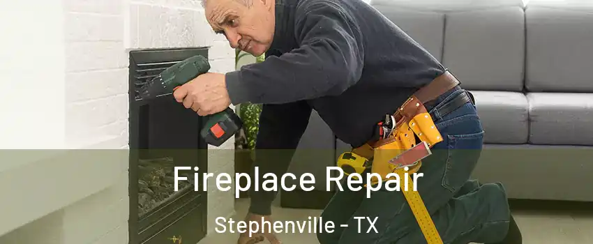  Fireplace Repair Stephenville - TX