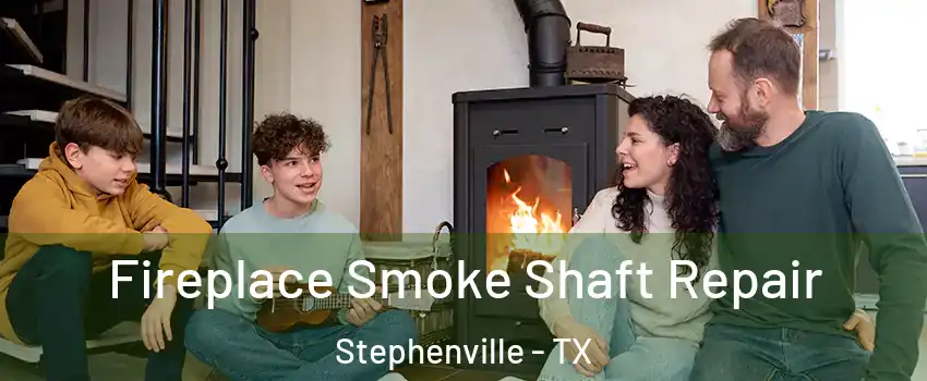  Fireplace Smoke Shaft Repair Stephenville - TX