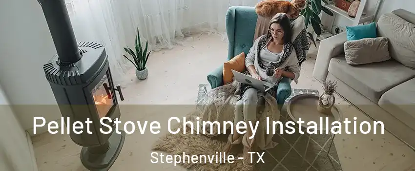  Pellet Stove Chimney Installation Stephenville - TX