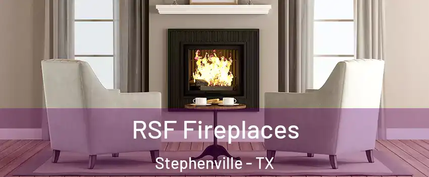  RSF Fireplaces Stephenville - TX
